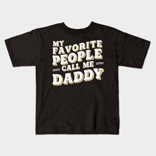 My favorite people call me daddy | dad lover Kids T-Shirt by T-shirt US